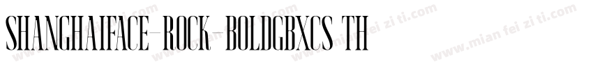 ShanghaiFace-Rock-BoldGBXCS Thin字体转换